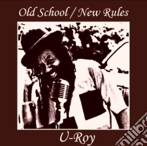 U-roy - Old School / New Rules cd musicale di U