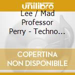Lee / Mad Professor Perry - Techno Dub cd