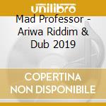 Mad Professor - Ariwa Riddim & Dub 2019 cd