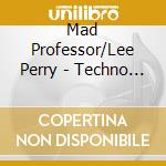 Mad Professor/Lee Perry - Techno Dub