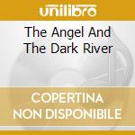 The Angel And The Dark River cd
