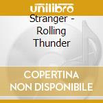 Stranger - Rolling Thunder cd