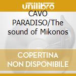 CAVO PARADISO/The sound of Mikonos cd