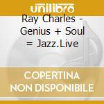 Ray Charles - Genius + Soul = Jazz.Live cd