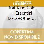 Nat King Cole - Essential Discs+Other Collectors Items- cd