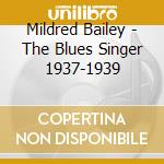 Mildred Bailey - The Blues Singer 1937-1939 cd