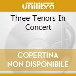 Three Tenors In Concert cd