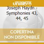 Joseph Haydn - Symphonies 43, 44, 45 cd
