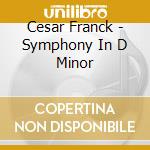 Cesar Franck - Symphony In D Minor cd