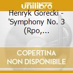 Henryk Gorecki - 'Symphony No. 3 (Rpo, Simonov)' cd