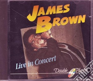 James Brown - Live In Concert cd musicale di James Brown