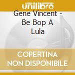 Gene Vincent - Be Bop A Lula cd
