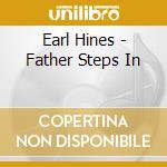 Earl Hines - Father Steps In cd musicale di Earl Hines