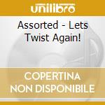 Assorted - Lets Twist Again! cd