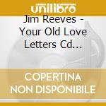 Jim Reeves - Your Old Love Letters Cd European Tring cd
