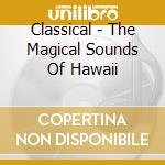 Classical - The Magical Sounds Of Hawaii cd