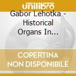 Gabor Lehotka - Historical Organs In Hungary cd