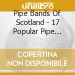 Pipe Bands Of Scotland - 17 Popular Pipe Band Hits cd