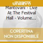 Mantovani - Live At The Festival Hall - Volume One cd