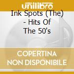 Ink Spots (The) - Hits Of The 50's cd