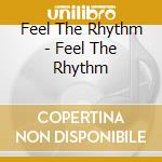 Feel The Rhythm - Feel The Rhythm cd