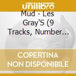 Mud - Les Gray'S (9 Tracks, Number Grf332) cd