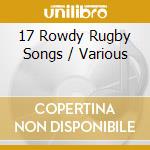 17 Rowdy Rugby Songs / Various cd