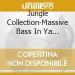 Jungle Collection-Massive Bass In Ya Fa - 