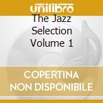 The Jazz Selection Volume 1 cd
