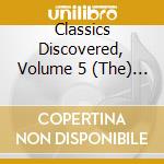Classics Discovered, Volume 5  (The) / Various cd