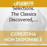 Selections. The Classics Discovered, Volume 9 / Various cd