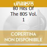 80 Hits Of The 80S Vol. 1 cd