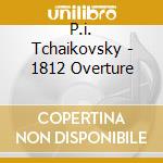 P.i. Tchaikovsky - 1812 Overture cd musicale di P.i. Tchaikovsky