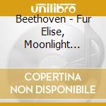 Beethoven - Fur Elise, Moonlight Sonata, Symphonies cd