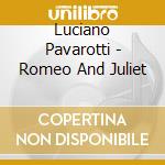 Luciano Pavarotti - Romeo And Juliet cd