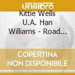 Kittie Wells U.A. Han Williams - Road Of Broken Hearts cd