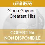 Gloria Gaynor - Greatest Hits cd musicale di Gloria Gaynor