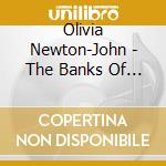 Olivia Newton-John - The Banks Of The Ohio cd musicale di Olivia Newton