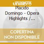 Placido Domingo - Opera Highlights / Various cd