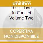 10cc - Live In Concert Volume Two cd