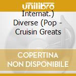 Internat.) Diverse (Pop - Cruisin Greats cd