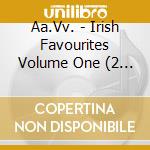 Aa.Vv. - Irish Favourites Volume One (2 Cd) cd