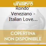 Rondo' Veneziano - Italian Love Songs (2 Cd) cd