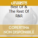 Best Of & The Rest Of R&R cd