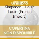 Kingsmen - Louie Louie (French Import) cd