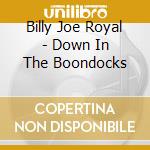Billy Joe Royal - Down In The Boondocks cd