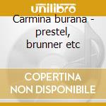 Carmina burana - prestel, brunner etc cd musicale di Carl Orff