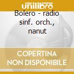 Bolero - radio sinf. orch., nanut cd