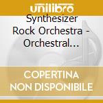 Synthesizer Rock Orchestra - Orchestral Rock cd
