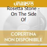 Rosetta Stone - On The Side Of cd